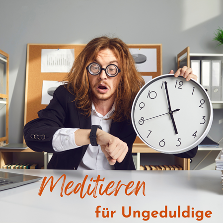 Meditieren für Ungeduldige